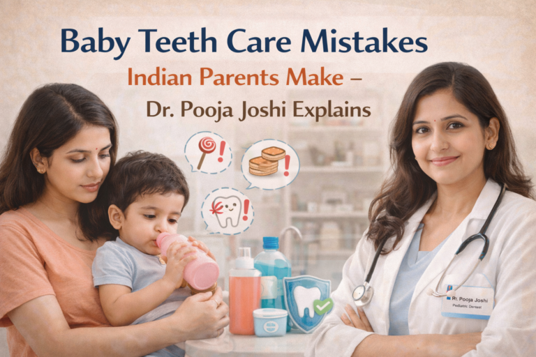 Baby teeth care mistakes India – healthy smile with proper care