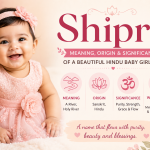 Shipra Meaning, Origin and Significance – Beautiful Hindu Baby Girl Name